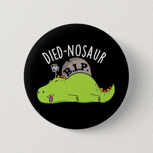 Died-nosaur Funny Dinosaur Puns Dark BG Button (Vorderseite)