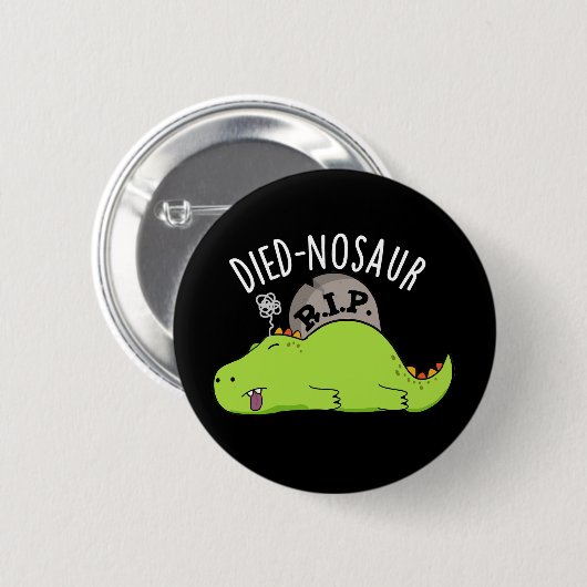 Died-nosaur Funny Dinosaur Puns Dark BG Button (Vorne & Hinten)