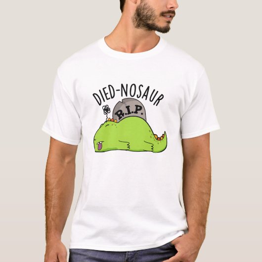 Died-nosaur Funny Dinosaur Puns T-Shirt (Vorderseite)