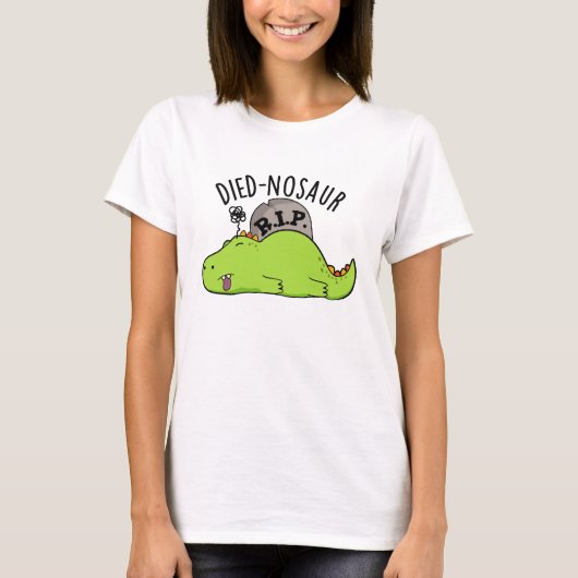 Died-nosaur Funny Dinosaur Puns T-Shirt (Vorderseite)