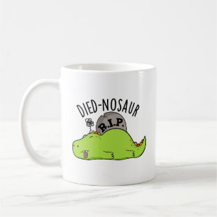 Died-nosaur Lustige Dinosaurier-Wortspiele Kaffeetasse