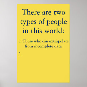 Diejenigen, die aus unvollständigen Daten extrapol Poster