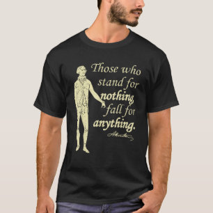 Diejenigen, die für nichts Unabhängigkeit Hamilton T-Shirt