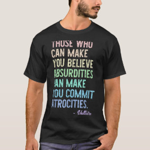Diejenigen, die Sie glauben machen können, Absurdi T-Shirt