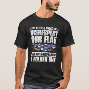 Diejenigen, die unsere Flagge missachten, waren no T-Shirt
