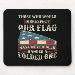 Diejenigen, die unsere Flagge missachten würden, w Mousepad