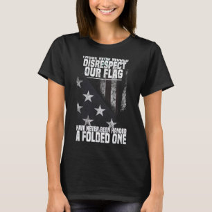 Diejenigen, die unsere Flagge missachten würden, w T-Shirt