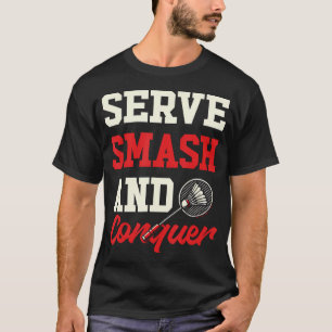 Dienen Smash And Conquer Lustiges Badminton T-Shirt