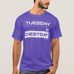 Dienstag ist Chestday Chest Dienstag Gym Motivatio T-Shirt
