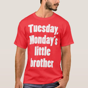 Dienstag Montags kleiner Bruder 2 T-Shirt