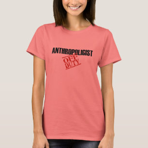 Dienstfreier Anthropologe T-Shirt