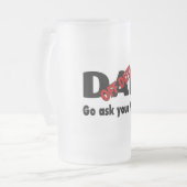 Dienstfreier Vater gehen fragen Ihre Mama Mattglas Bierglas (Vorderseite Links)