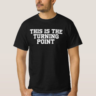 Dies ist der Wendepunkt T-Shirt