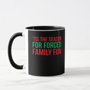 Dies ist die Jahreszeit für erzwungenen Spaß Tasse