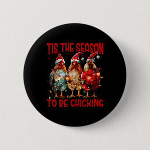 Dies ist die Jahreszeit, in der Hühner-Weihnachtsm Button