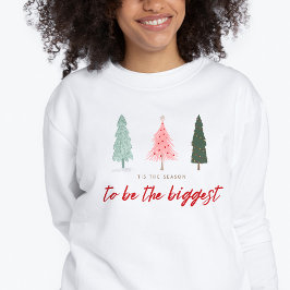 Dies ist die Jahreszeit, um die größte Weihnachtsz Sweatshirt