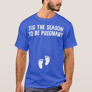 Dies ist die Jahreszeit, um schwangere Weihnachtsb T-Shirt