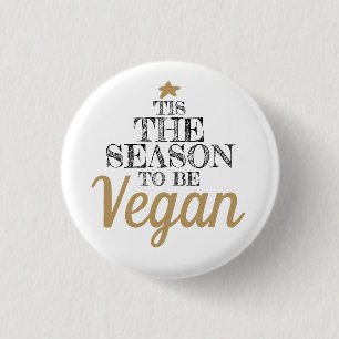 "Dies ist die Jahreszeit, um Veganer Schwarz-Gold- Button