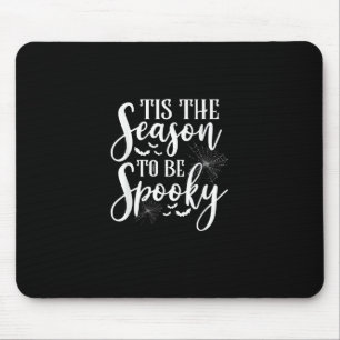 Dies ist die Jahreszeit, um zu ruinieren Halloween Mousepad