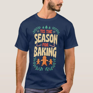Dies ist die Jahreszeit zum Backen von Weihnachtsg T-Shirt