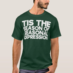 Dies ist die Saison der saisonalen Depression 1349 T-Shirt