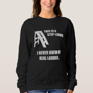 Dies ist ein StepLadder Funny Vater Joke Gag über  Sweatshirt