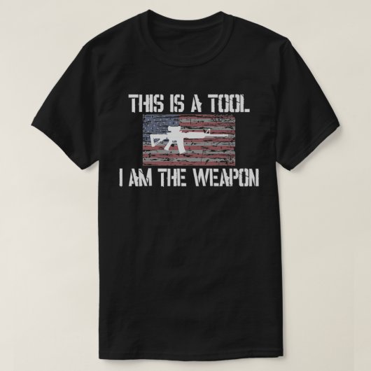 Dies ist ein TOOL Ich bin der WEAPON AR15 AMERICA  T-Shirt (Design vorne)