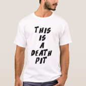Dies ist eine Todesgrube T-Shirt (Vorderseite)