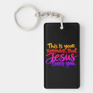 Dies ist Ihre Erinnerung daran, dass Jesus Sie lie Schlüsselanhänger