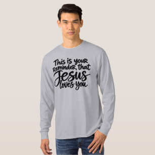 Dies ist Ihre Erinnerung daran, dass Jesus Sie lie T-Shirt