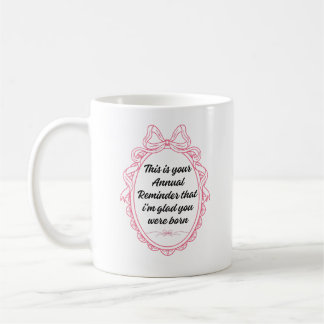 Dies ist Ihre jährliche Erinnerung daran, dass ich Kaffeetasse