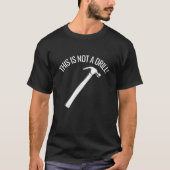 DIES IST KEIN DRILL FUNNY HAMMER PUN T - Shirt (Vorderseite)