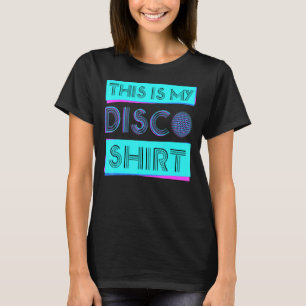 Dies ist mein Diskothek Kostüm 70er 80er Disco Par T-Shirt