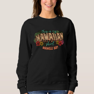Dies ist mein hawaiianischer Aloha Manele Bay Flor Sweatshirt