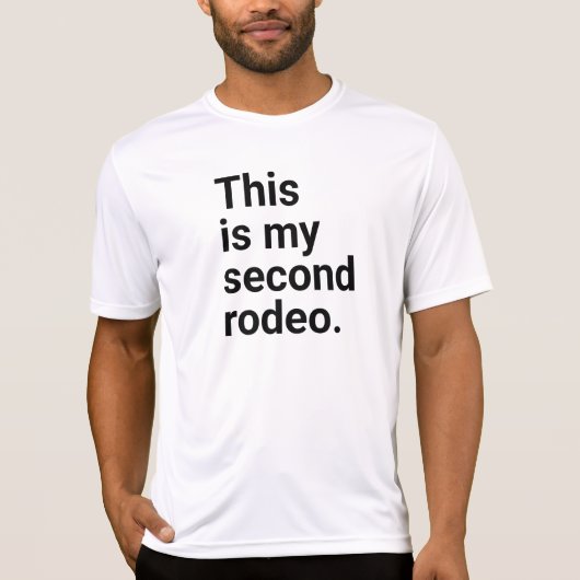 Dies ist mein zweites Rodeo, in schlichten weißen T-Shirt (Vorderseite)