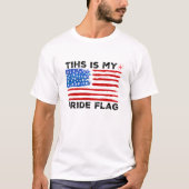 Dies ist My Pride Flag USA 4. Juli T-Shirt (Vorderseite)