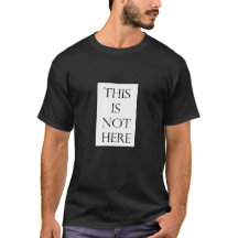 Dies ist nicht hier T-Shirt