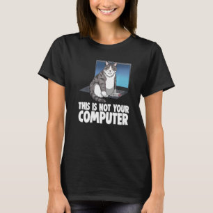 Dies ist nicht Ihr Computer Katzen Lustige Katzenl T-Shirt