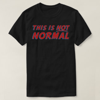 Dies ist nicht normal T-Shirt
