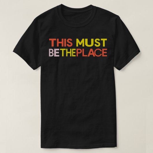 Dies muss der Ort 2 sein T-Shirt (Design vorne)