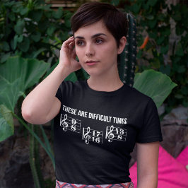 Dies sind schwierige Zeiten Musik Geschenk für Mus T-Shirt