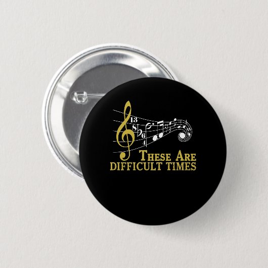 Dies sind schwierige Zeiten - Musik Lover Geschenk Button (Vorne & Hinten)
