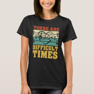 Dies sind schwierige Zeiten Musiker 4 T-Shirt