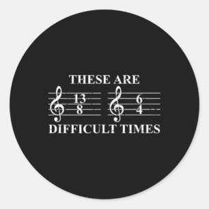 Dies sind schwierige Zeiten Musikliebhaber Geschen Runder Aufkleber