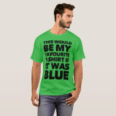 Dies wäre mein LieblingsT - Shirt, wenn es blau wä T-Shirt (Vorne ganz)