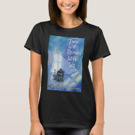 Dies wird bei uns bleiben T-Shirt