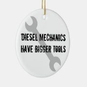 Diesal Mechaniker haben größere Werkzeuge! Keramik Ornament (Rechts)