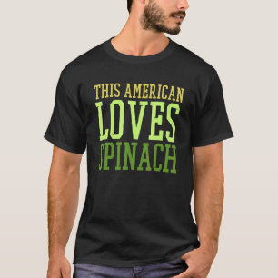 Diese amerikanische Liebe Spinach Kale Spinach 1 T-Shirt