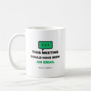 Diese Besprechung hätte auch eine E-Mail sein könn Kaffeetasse