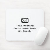 Diese Besprechung hätte auch eine E-Mail sein könn Mousepad (Mit Mouse)